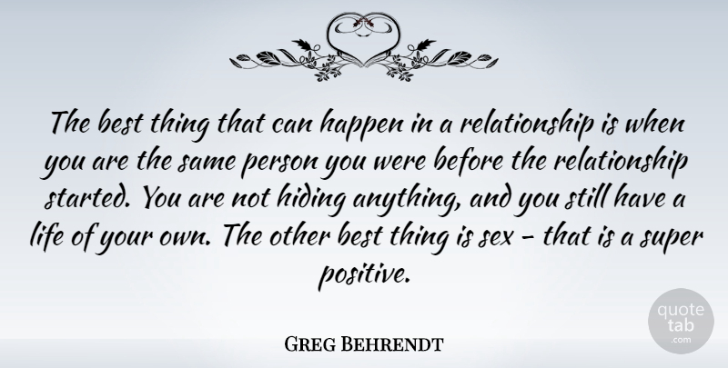 Greg Behrendt Quote About Sex, Hiding, Best Things: The Best Thing That Can...