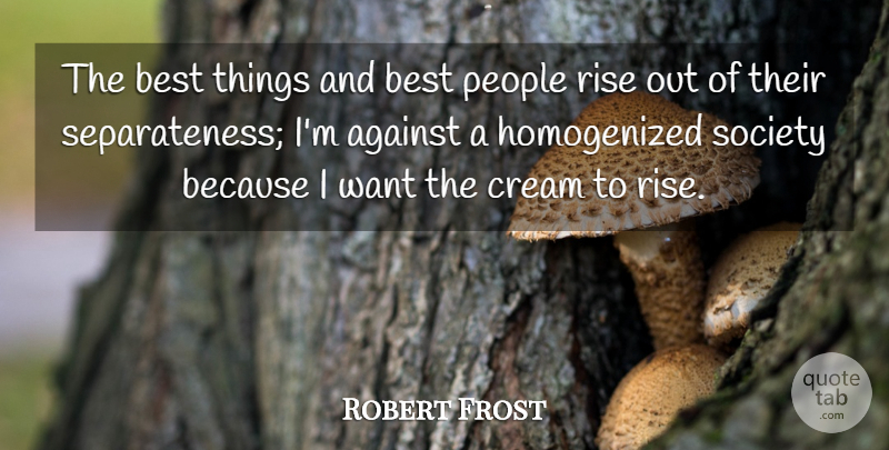 Robert Frost Quote About Being Yourself, People, Inspire: The Best Things And Best...
