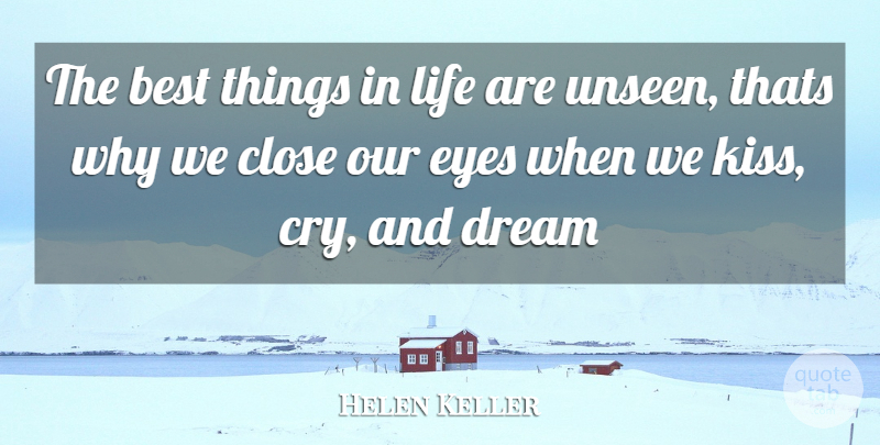 Helen Keller Quote About Meaningful, Dream, Eye: The Best Things In Life...