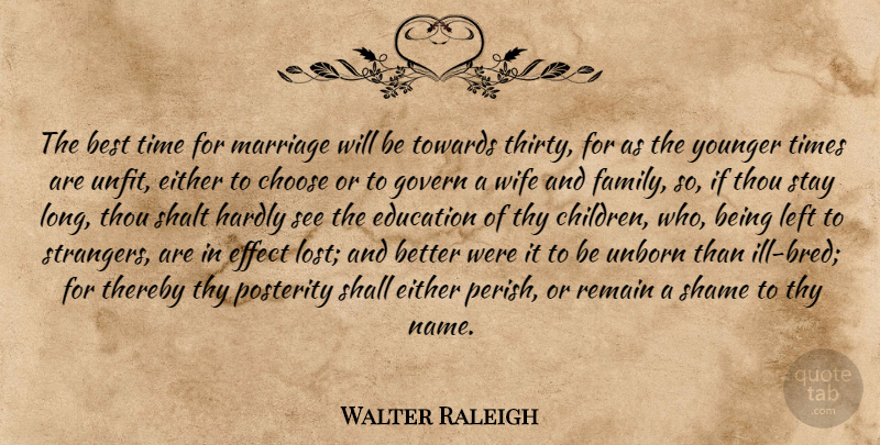 Walter Raleigh Quote About Children, Names, Wife: The Best Time For Marriage...