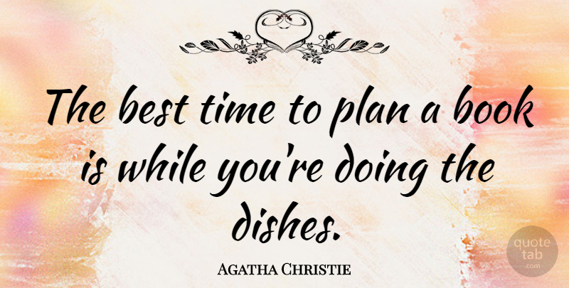 Agatha Christie Quote About Time, Book, Memorable: The Best Time To Plan...