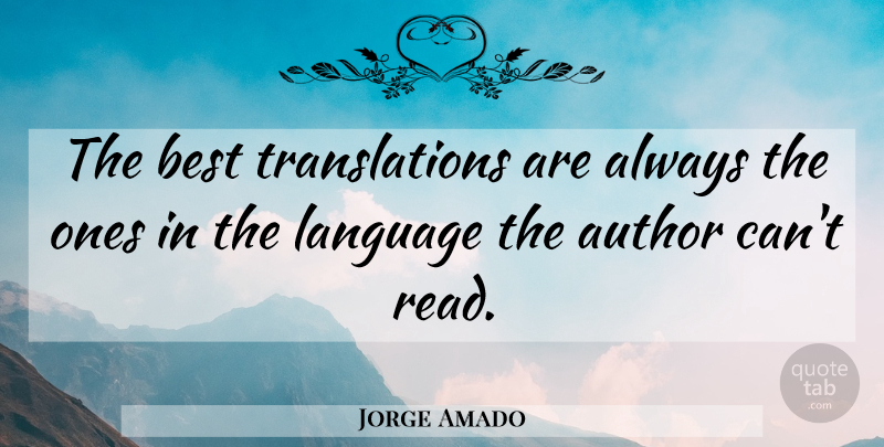 Jorge Amado Quote About Best: The Best Translations Are Always...