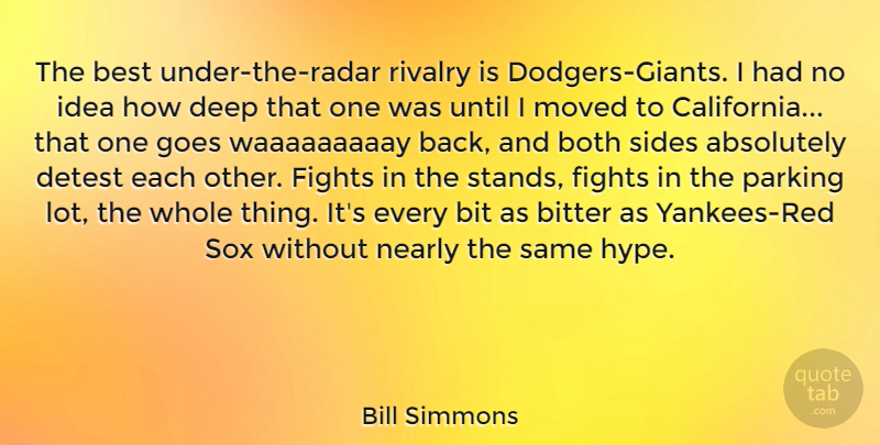 Bill Simmons Quote About Absolutely, Best, Bit, Bitter, Both: The Best Under The Radar...