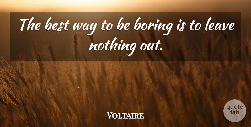 Voltaire Quote About Best, Boring, French Writer, Leave: The Best Way To Be...