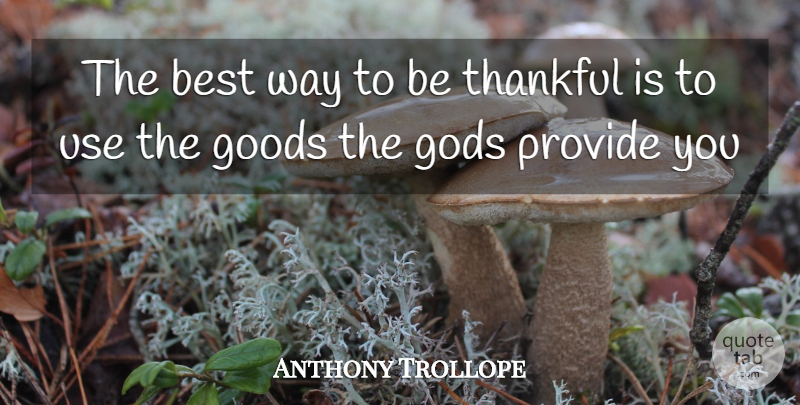 Anthony Trollope Quote About Being Thankful, Use, Way: The Best Way To Be...