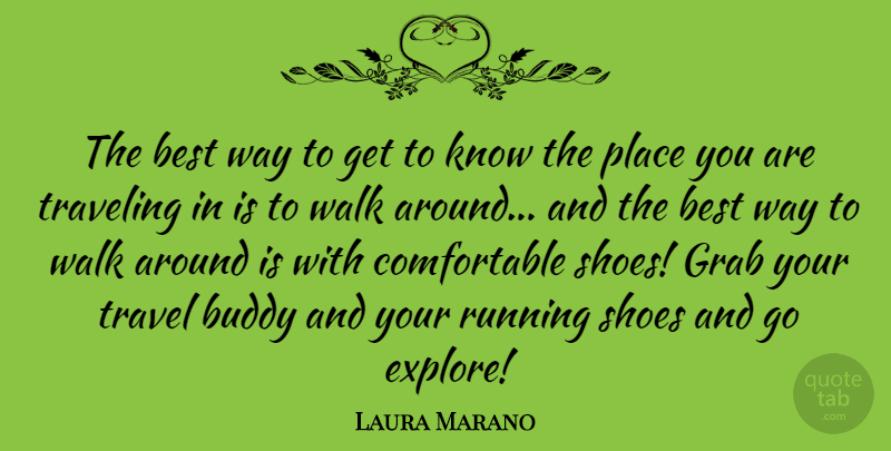 Laura Marano Quote About Best, Buddy, Grab, Running, Travel: The Best Way To Get...