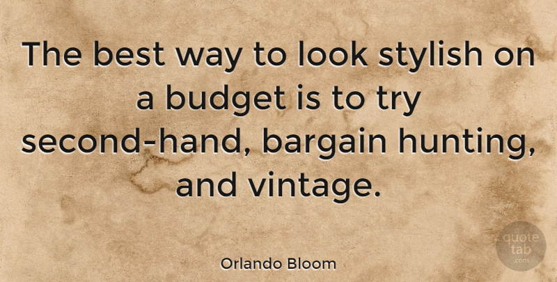 Orlando Bloom Quote About Bargain, Best, Stylish: The Best Way To Look...