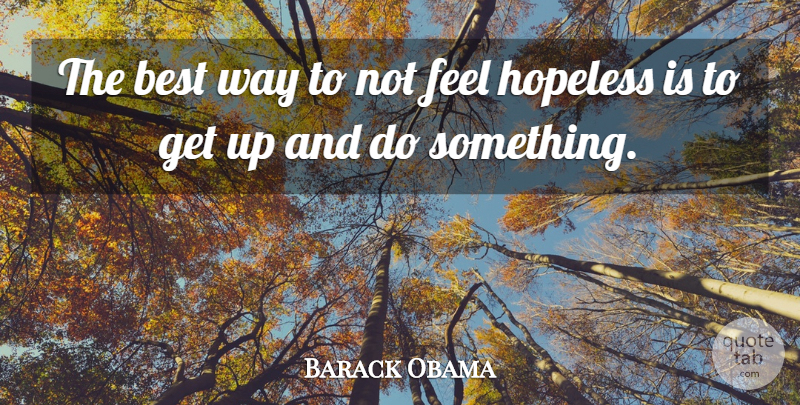 Barack Obama Quote About Determination, Helping Others, Way: The Best Way To Not...