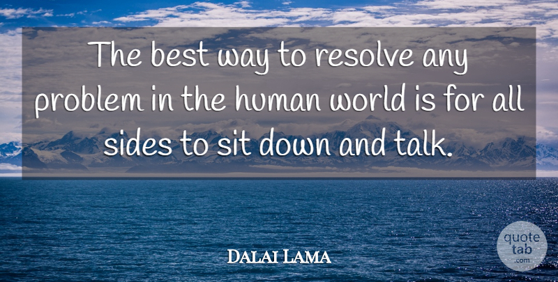 Dalai Lama Quote About World, Down And, Way: The Best Way To Resolve...