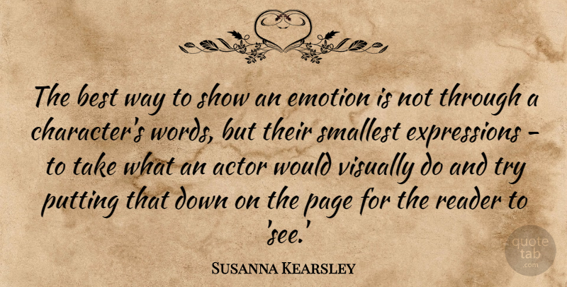 Susanna Kearsley Quote About Best, Emotion, Page, Putting, Reader: The Best Way To Show...