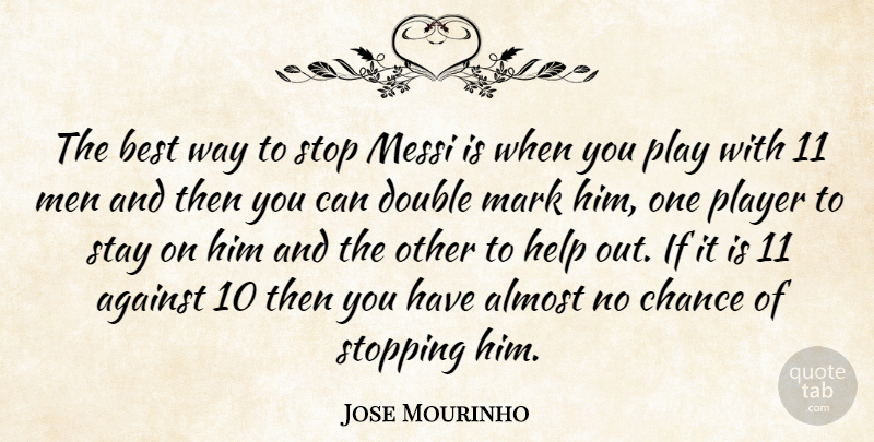 Jose Mourinho Quote About Player, Men, Stopping: The Best Way To Stop...