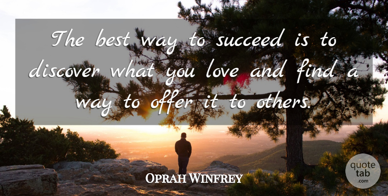 Oprah Winfrey Quote About Strong Women, Empowering, Empowerment: The Best Way To Succeed...