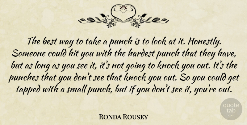 Ronda Rousey Quote About Best, Hardest, Hit, Knock, Punches: The Best Way To Take...