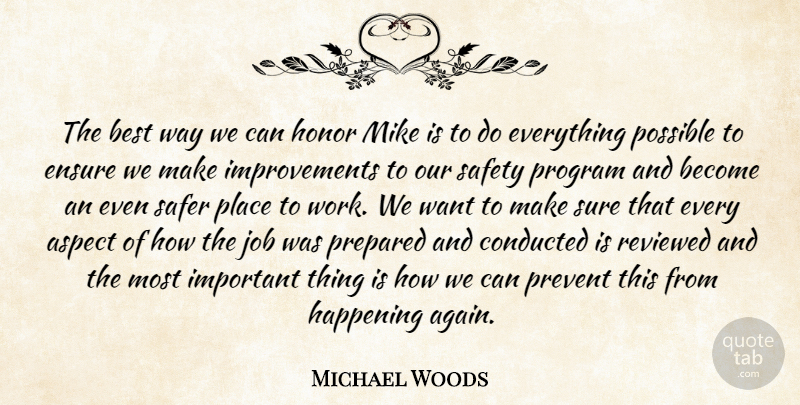 Michael Woods Quote About Aspect, Best, Ensure, Happening, Honor: The Best Way We Can...