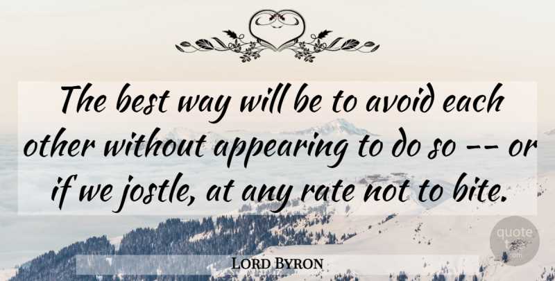 Lord Byron Quote About Appearing, Avoid, Best, Rate, Sad Love: The Best Way Will Be...