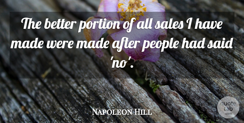 Napoleon Hill Quote About People, Said, Made: The Better Portion Of All...