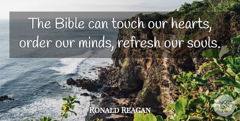 Ronald Reagan Quote About Heart, Order, Soul: The Bible Can Touch Our...