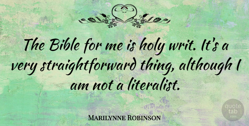 Marilynne Robinson Quote About undefined: The Bible For Me Is...
