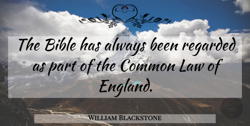 William Blackstone Quote About Bible, Christian, Law: The Bible Has Always Been...