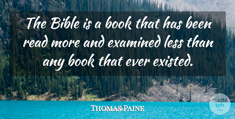 Thomas Paine Quote About Book, Biblical, Bible Reading: The Bible Is A Book...