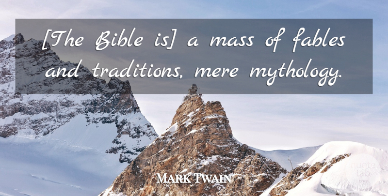 Mark Twain Quote About Religion, Fables, Tradition: The Bible Is A Mass...