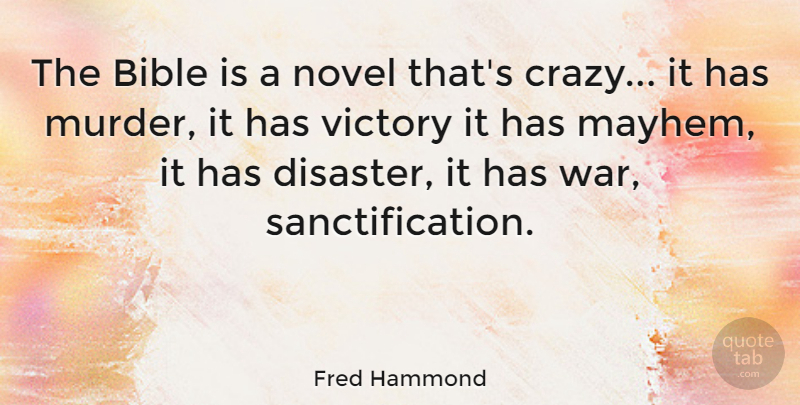 Fred Hammond Quote About Bible, Novel, War: The Bible Is A Novel...