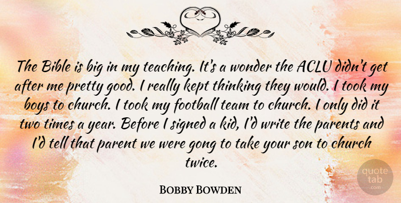 Bobby Bowden Quote About Bible, Boys, Church, Football, Good: The Bible Is Big In...