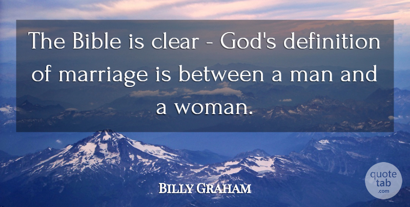 Billy Graham Quote About Marriage, Men, Definitions: The Bible Is Clear Gods...