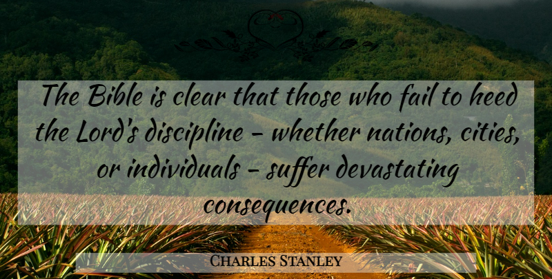 Charles Stanley Quote About Cities, Discipline, Suffering: The Bible Is Clear That...