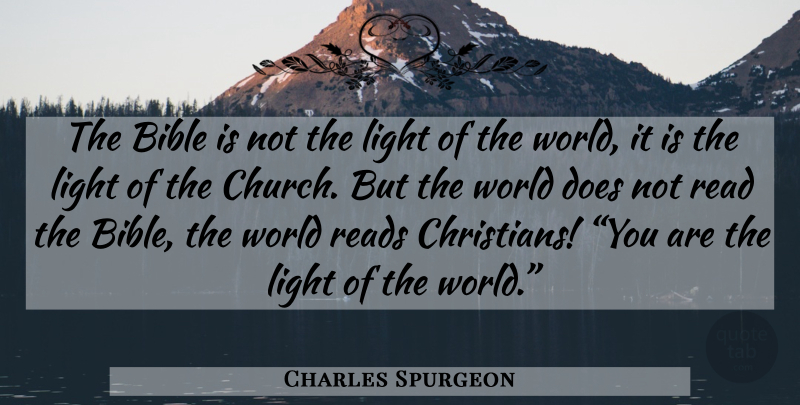 Charles Spurgeon Quote About Christian, Light, Church: The Bible Is Not The...