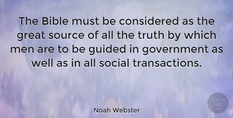 Noah Webster Quote About Truth, Men, Social: The Bible Must Be Considered...