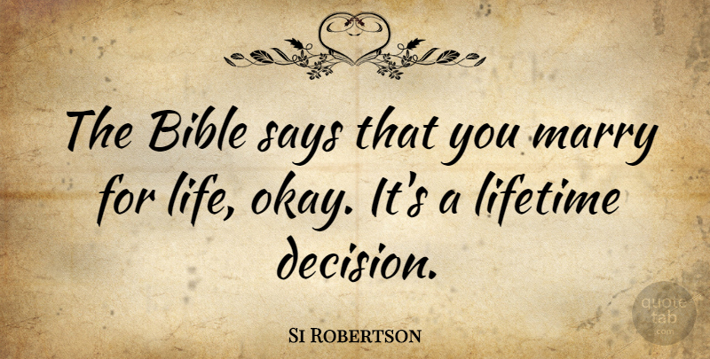 Si Robertson Quote About Life, Lifetime, Marry, Says: The Bible Says That You...