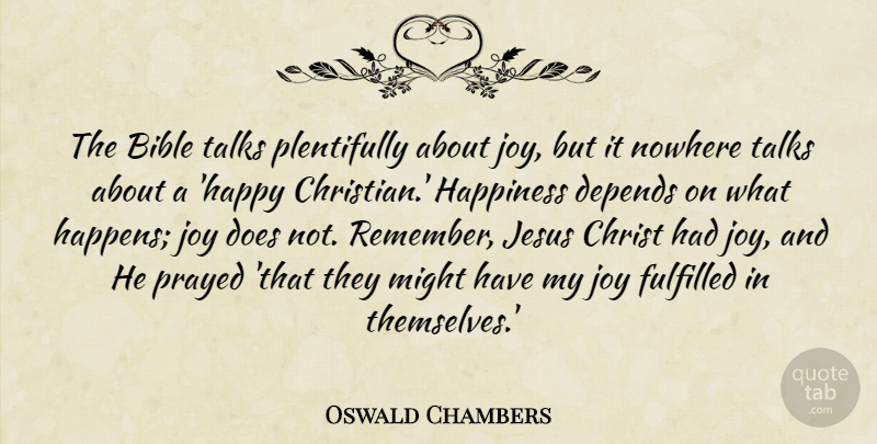 Oswald Chambers Quote About Christian, Jesus, Joy: The Bible Talks Plentifully About...