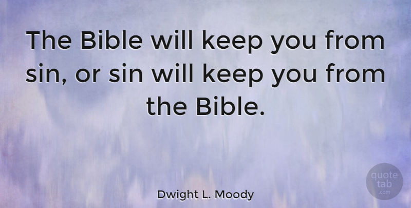 Dwight L. Moody Quote About Inspiring, Christian, Sins Not: The Bible Will Keep You...