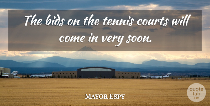Mayor Espy Quote About Bids, Courts, Tennis: The Bids On The Tennis...