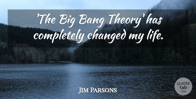 Jim Parsons Quote About Bangs, Bigs, Theory: The Big Bang Theory Has...