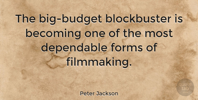 Peter Jackson Quote About Becoming One, Bigs, Form: The Big Budget Blockbuster Is...