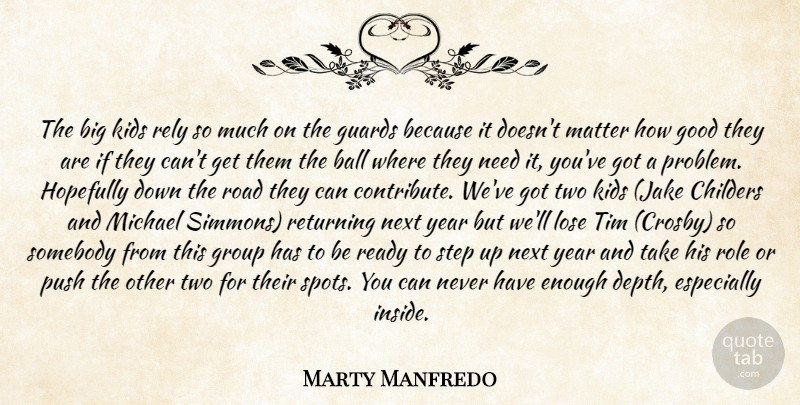 Marty Manfredo Quote About Ball, Good, Group, Guards, Hopefully: The Big Kids Rely So...