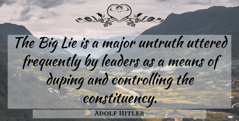 Adolf Hitler Quote About Lying, Mean, Leader: The Big Lie Is A...