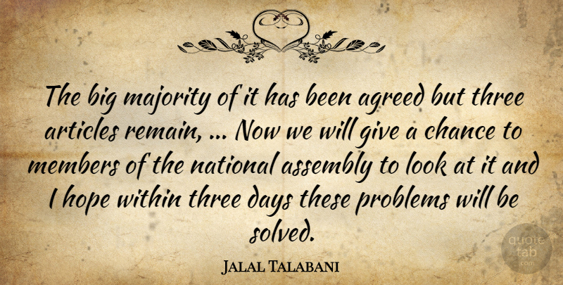 Jalal Talabani Quote About Agreed, Articles, Assembly, Chance, Days: The Big Majority Of It...