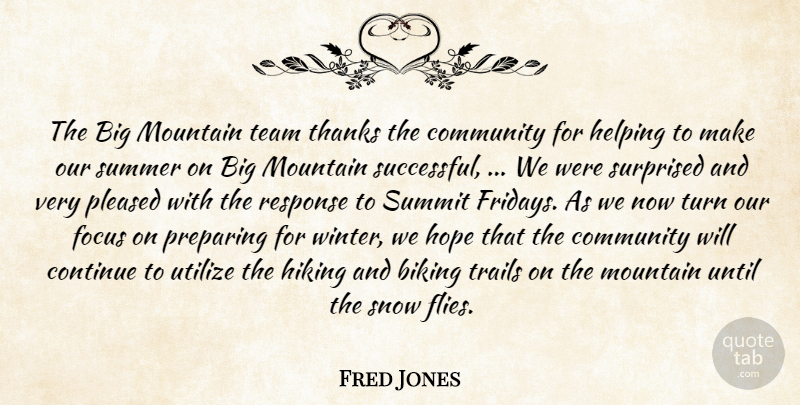 Fred Jones Quote About Biking, Community, Continue, Focus, Helping: The Big Mountain Team Thanks...