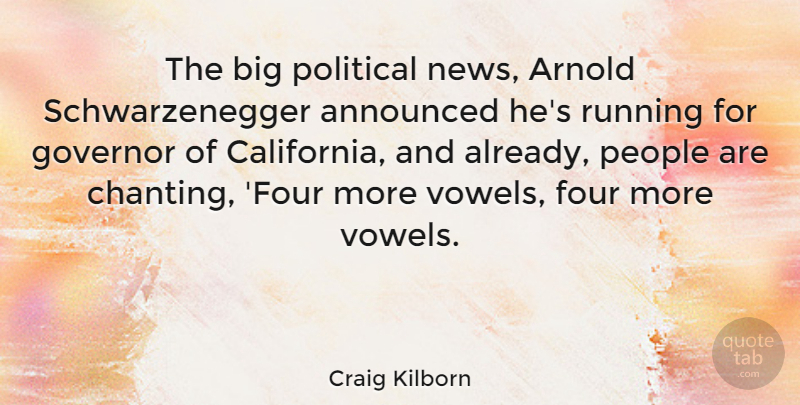 Craig Kilborn Quote About Running, California, People: The Big Political News Arnold...