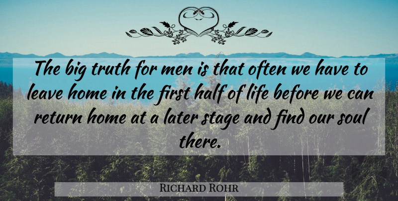 Richard Rohr Quote About Home, Men, Soul: The Big Truth For Men...