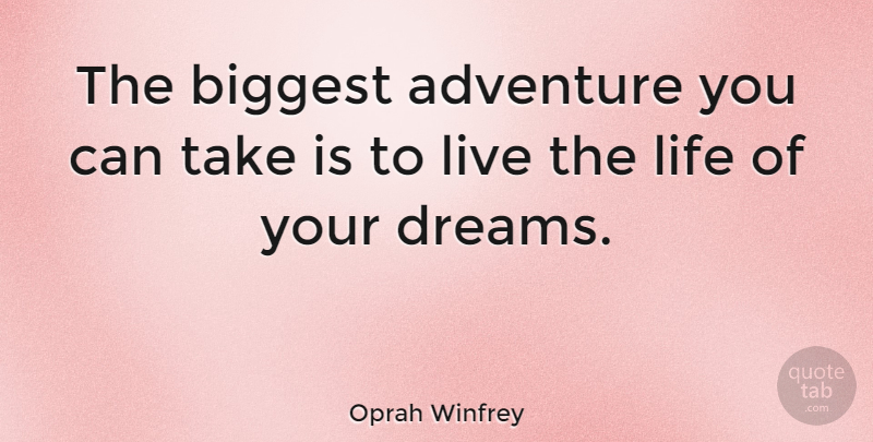 Oprah Winfrey Quote About Inspirational, Positive, Uplifting: The Biggest Adventure You Can...
