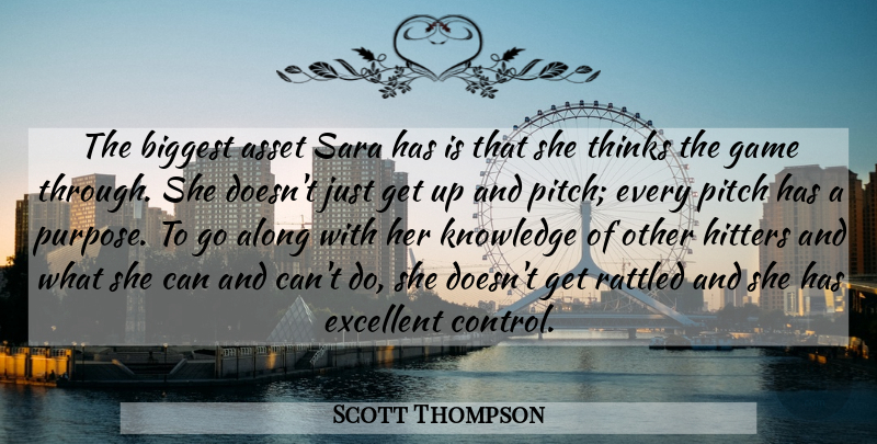 Scott Thompson Quote About Along, Asset, Biggest, Excellent, Game: The Biggest Asset Sara Has...