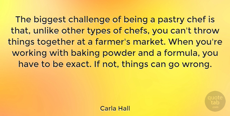 Carla Hall Quote About Challenges, Together, Baking: The Biggest Challenge Of Being...