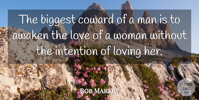 Bob Marley Quote About Love, Heartbreak, Men: The Biggest Coward Of A...