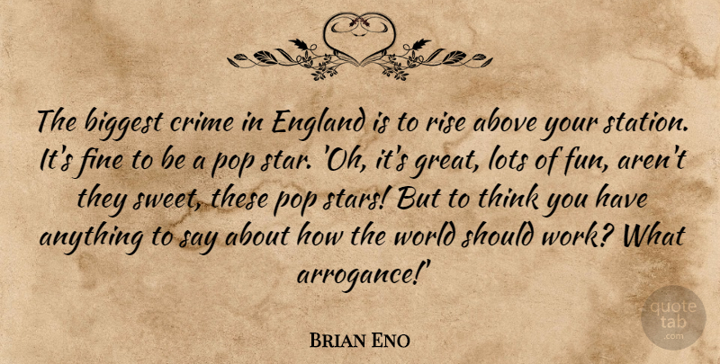 Brian Eno Quote About Above, Biggest, Crime, England, Fine: The Biggest Crime In England...