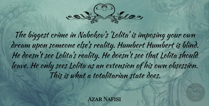 Azar Nafisi Quote About Biggest, Extension, Imposing, Sees, State: The Biggest Crime In Nabokovs...