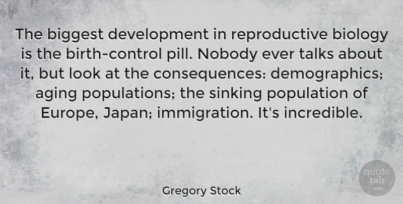Gregory Stock Quote About Biggest, Nobody, Sinking, Talks: The Biggest Development In Reproductive...